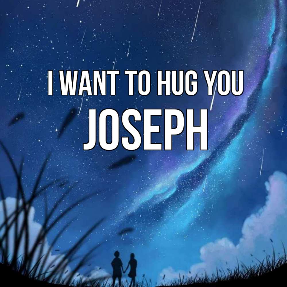 Greetings card с именем, Joseph I want to hug you камыши Greetings with text for free download 