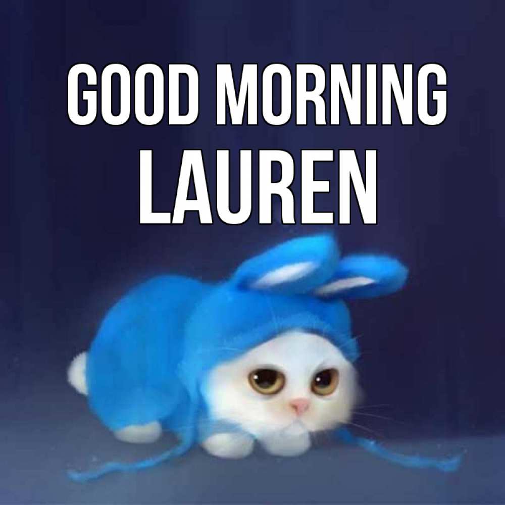Greetings card с именем, Lauren Good morning открытки красивые скачать бесплатно Greetings with text for free download 