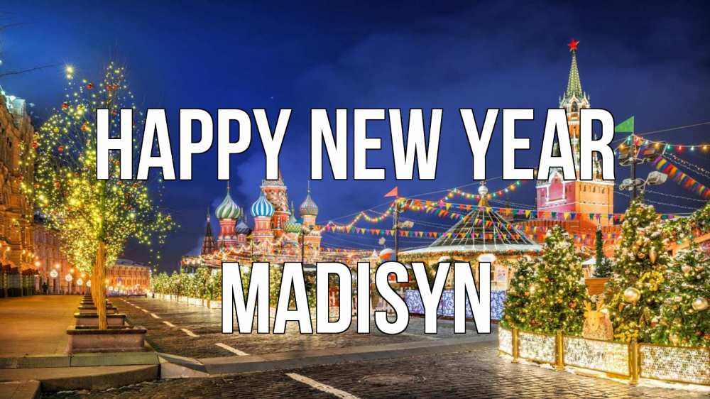 Greetings card с именем, Madisyn Happy New Year новый год Greetings with text for free download 