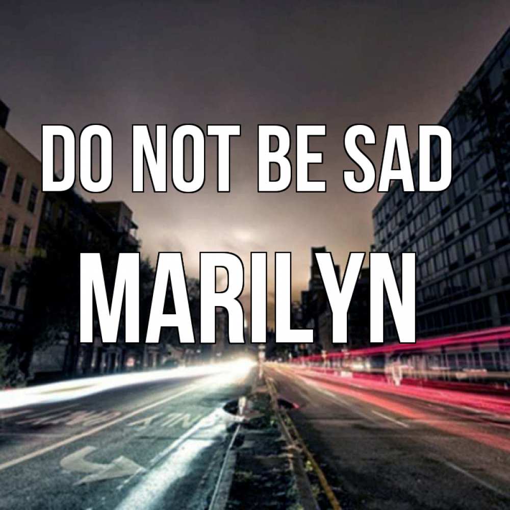 Greetings card с именем, Marilyn Do not be sad съемка ночью Greetings with text for free download 
