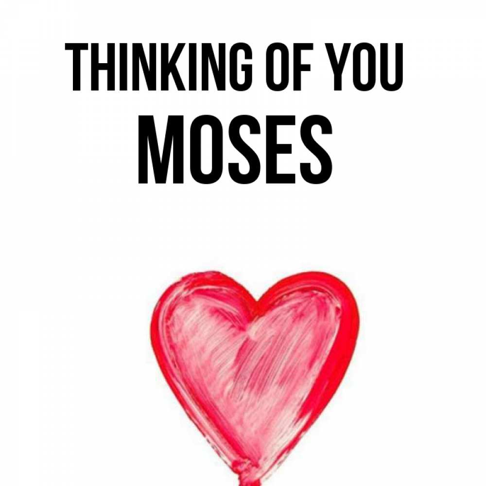 Greetings card с именем, Moses Thinking of you для влюбленных Greetings with text for free download 