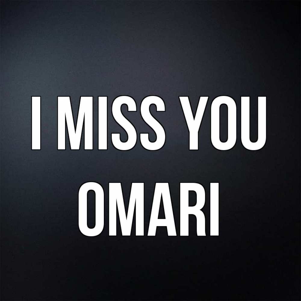 Greetings card с именем, Omari I miss you с подписью Greetings with text for free download 