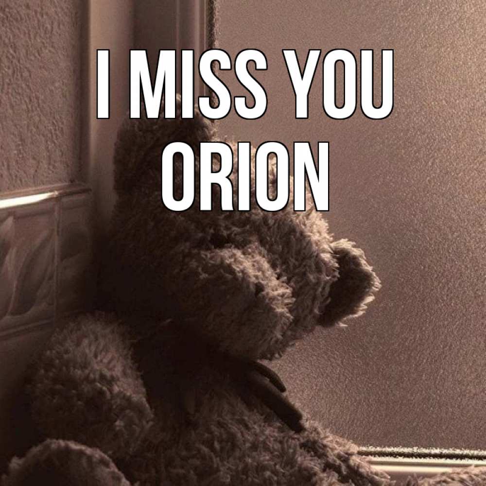 Greetings card с именем, Orion I miss you скучаем тут Greetings with text for free download 