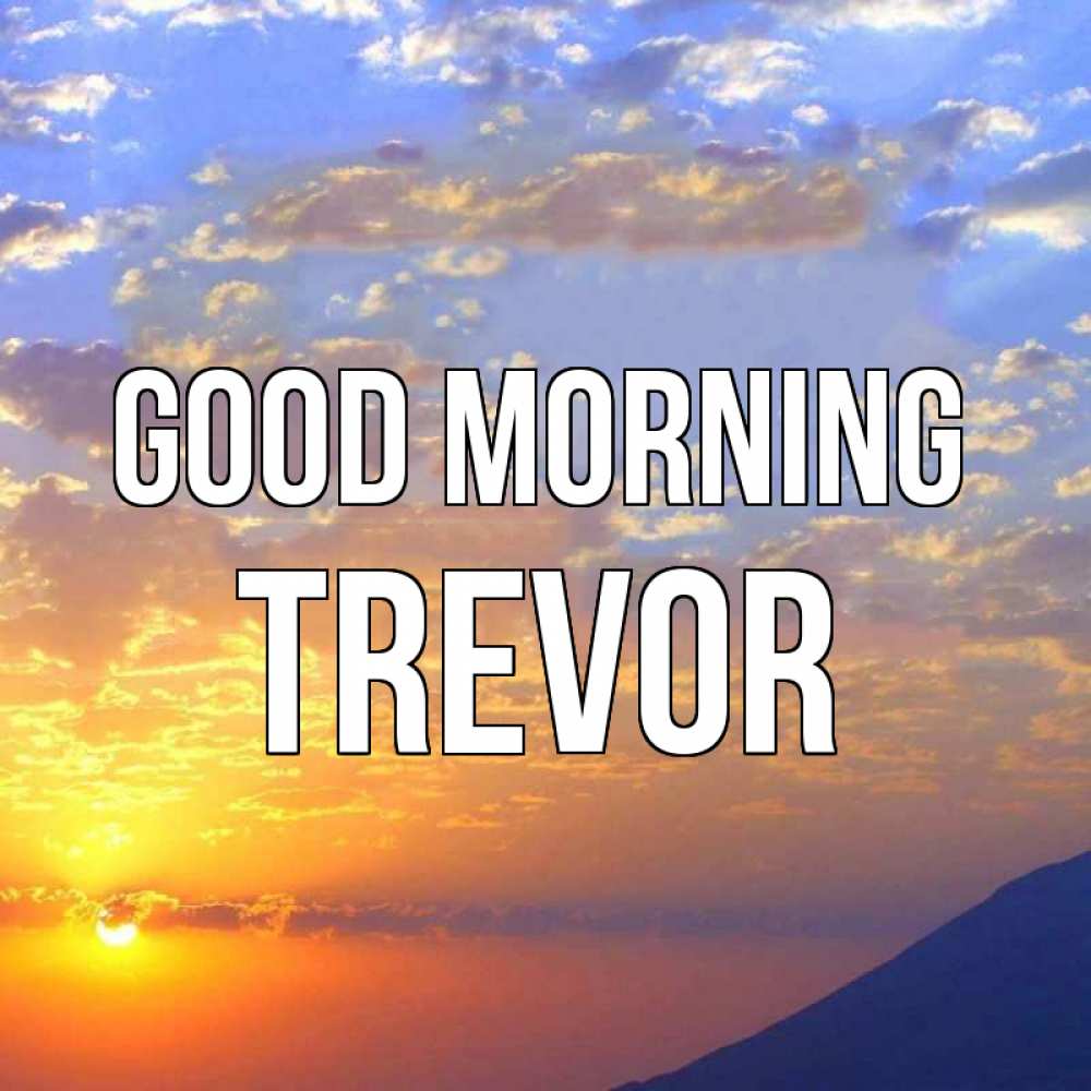 Greetings card с именем, Trevor Good morning облака и солнце Greetings with text for free download 