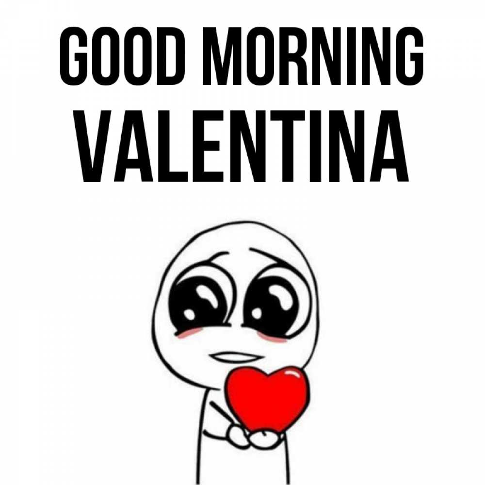 Greetings card с именем, Valentina Good morning позитивные открытки Greetings with text for free download 