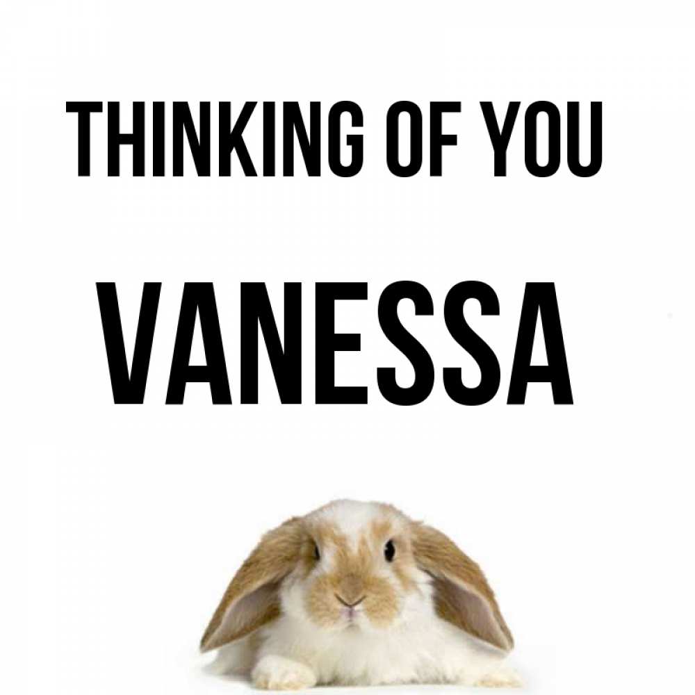 Greetings card с именем, Vanessa Thinking of you подписать своими руками онлайн Greetings with text for free download 