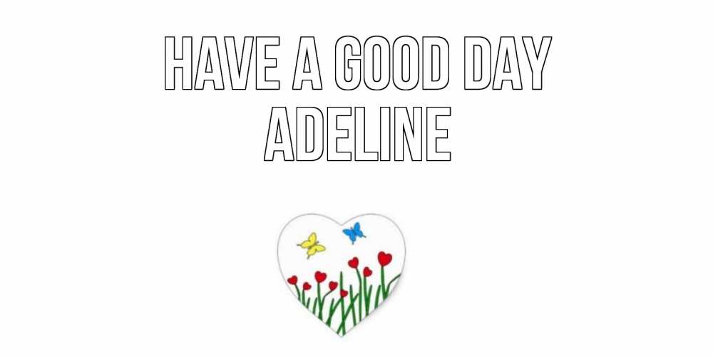 Greetings card с именем, Adeline Have a good day позитив Greetings with text for free download 