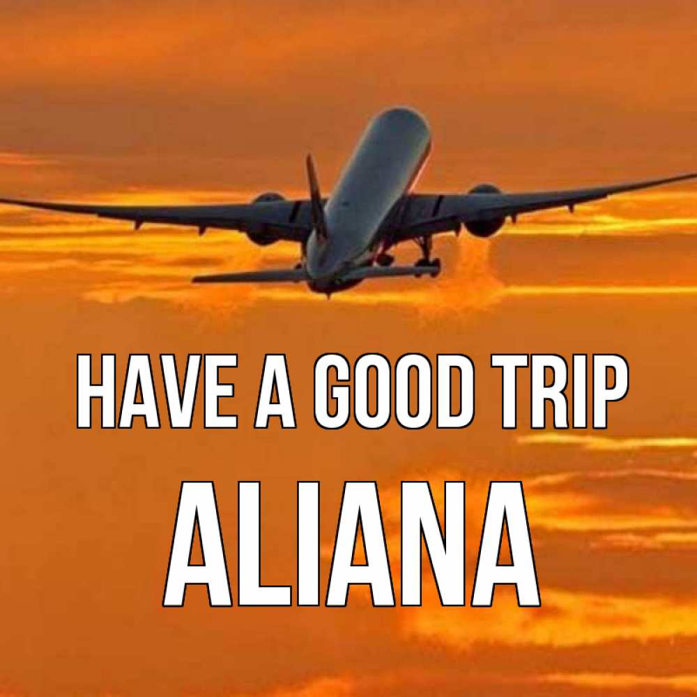 Greetings card с именем, Aliana Have a good trip оранжевое небо Greetings with text for free download 
