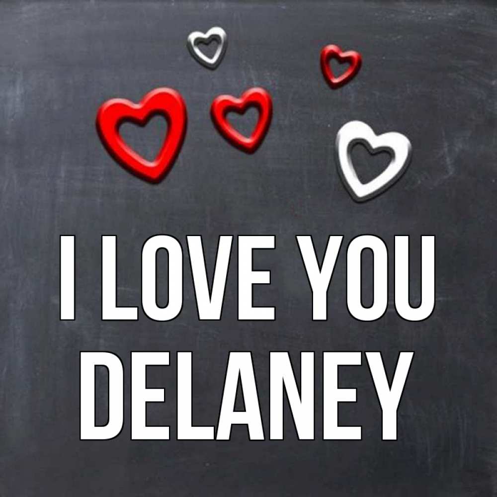 Greetings card с именем, Delaney I love you сердечки белые и красные Greetings with text for free download 