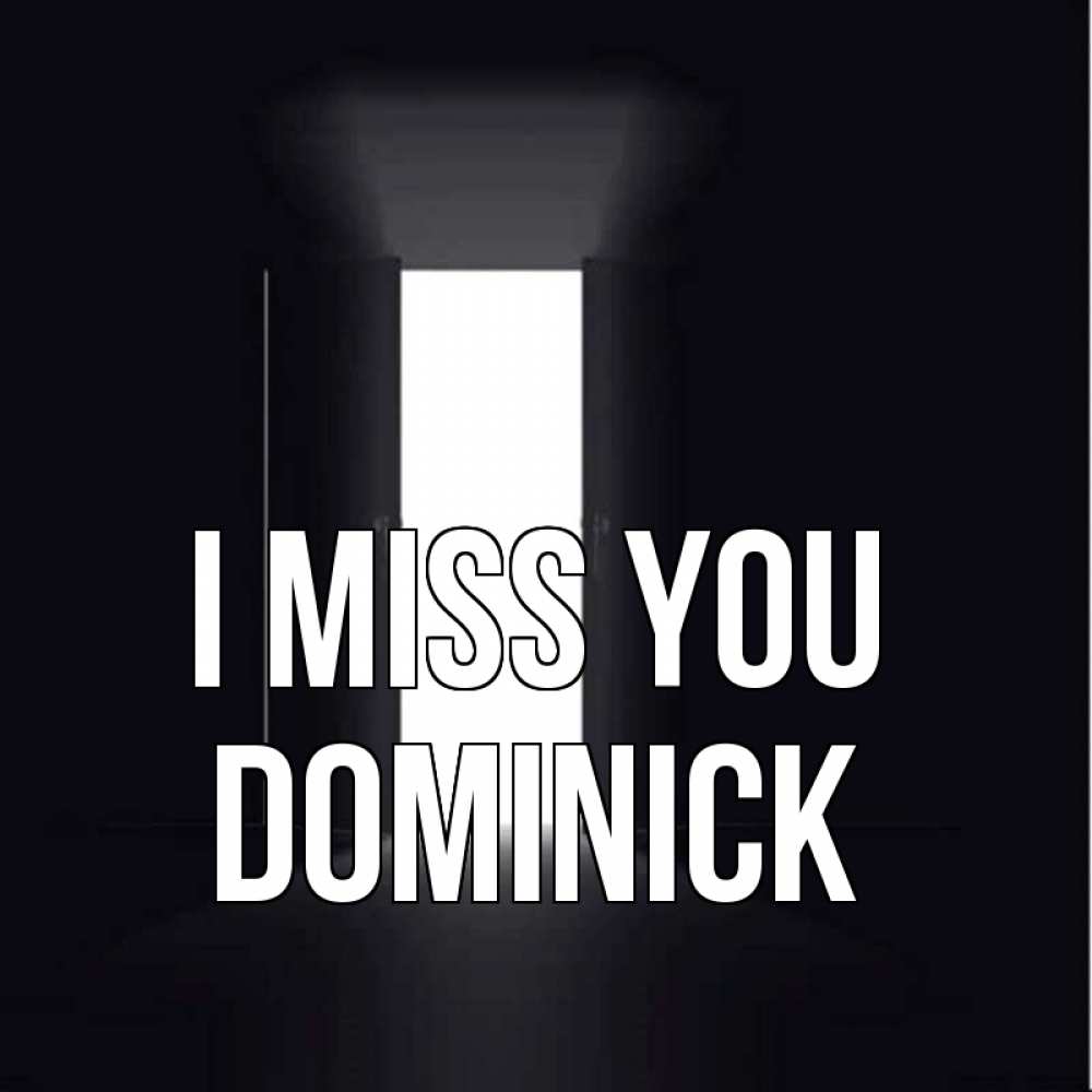 Greetings card с именем, Dominick I miss you дверь и свет Greetings with text for free download 