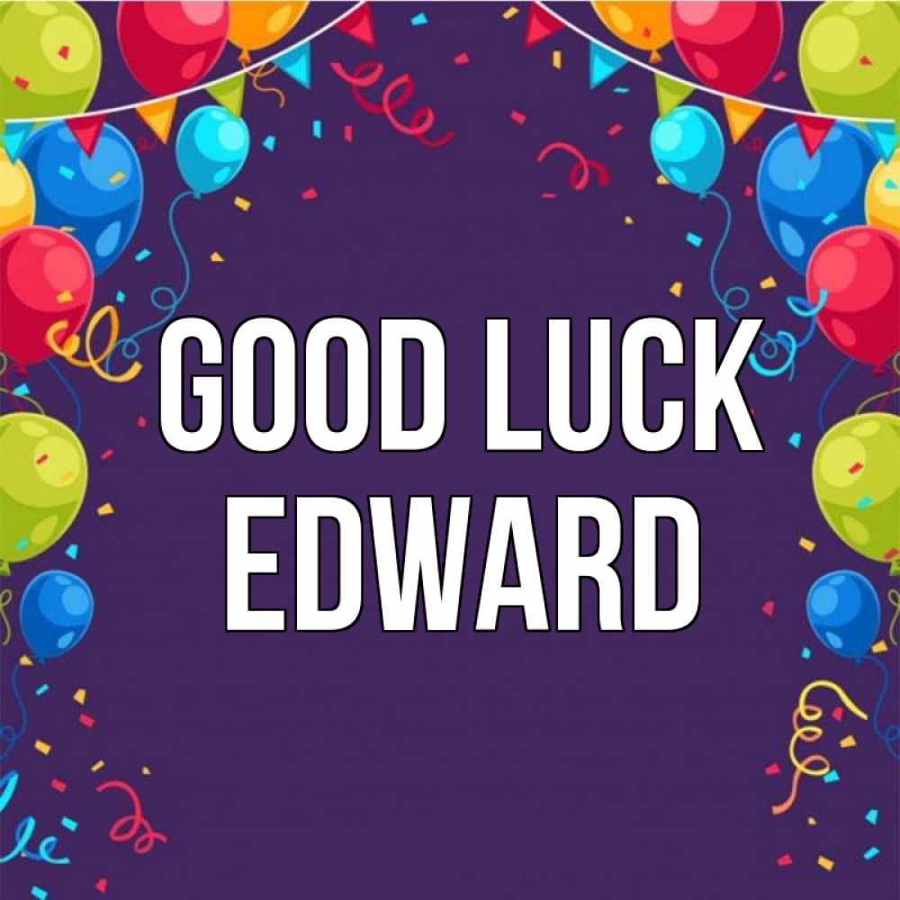 Greetings card с именем, Edward Good luck шары Greetings with text for free download 