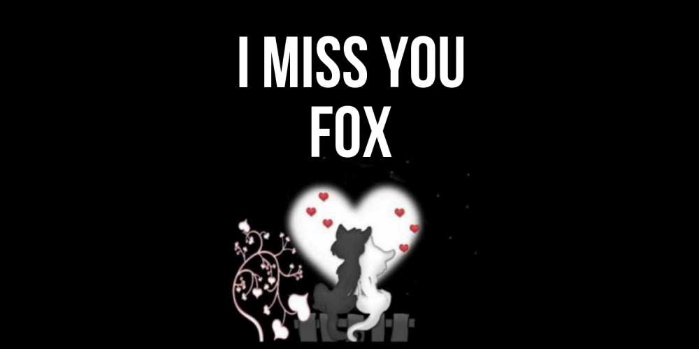 Greetings card с именем, Fox I miss you коты Greetings with text for free download 