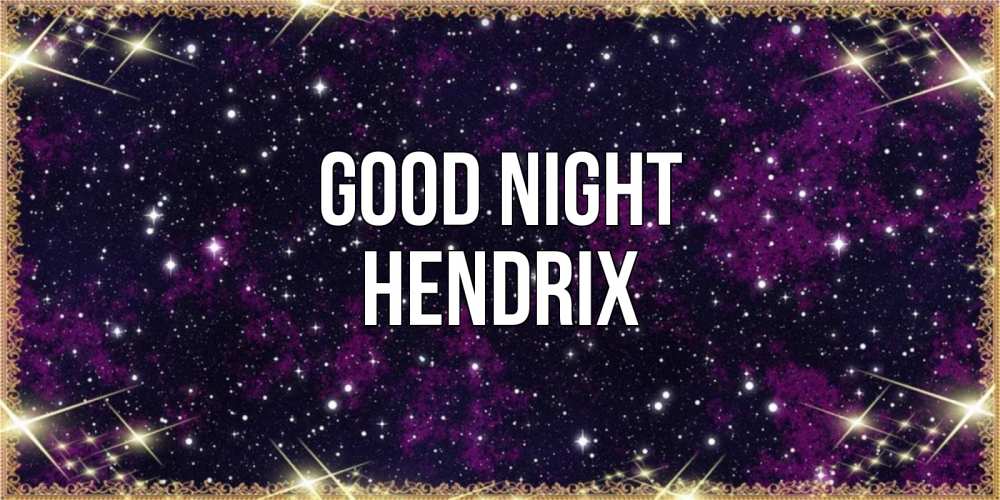 Greetings card с именем, Hendrix Good night хорошего сна Greetings with text for free download 
