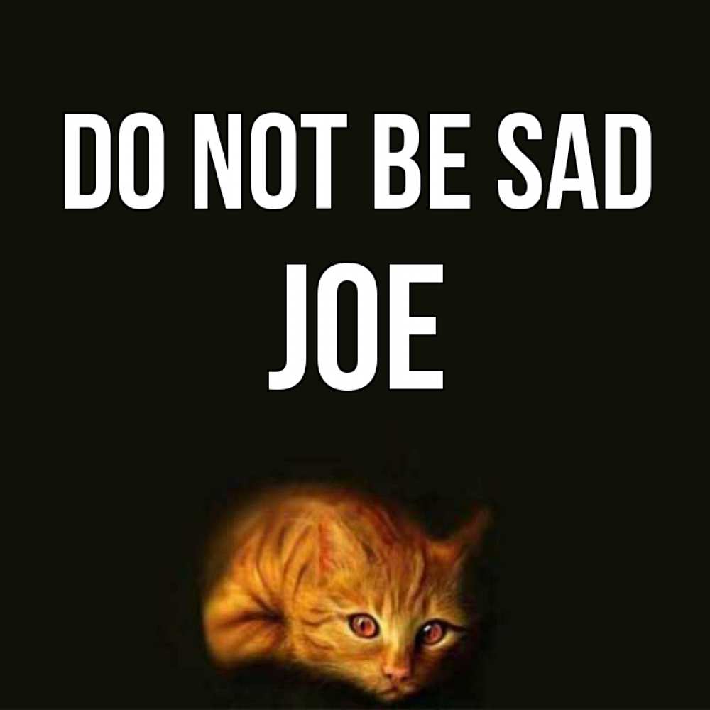 Greetings card с именем, Joe Do not be sad лежащий кот в темноте Greetings with text for free download 