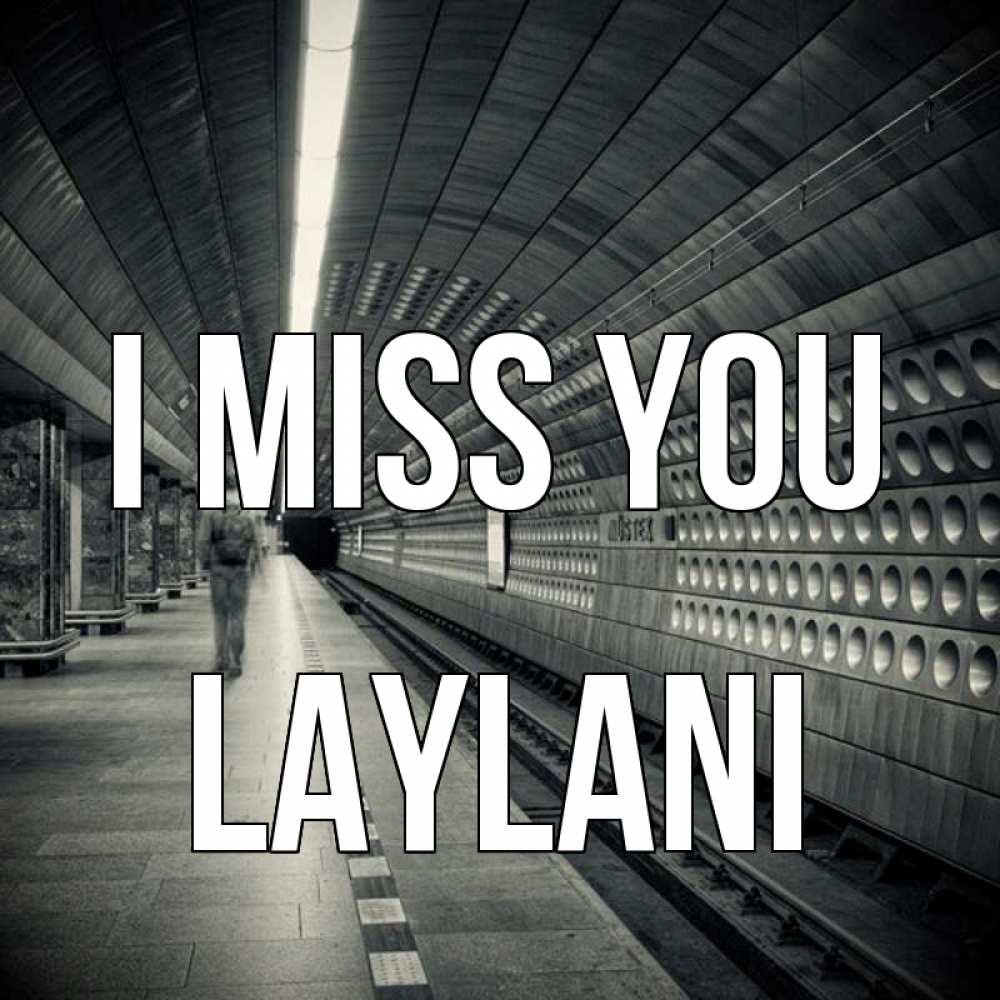 Greetings card с именем, Laylani I miss you приезжай 1 Greetings with text for free download 