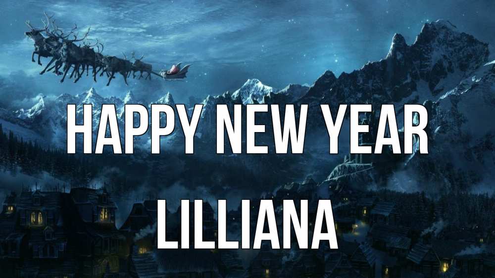 Greetings card с именем, Lilliana Happy New Year дед мороз олени Greetings with text for free download 