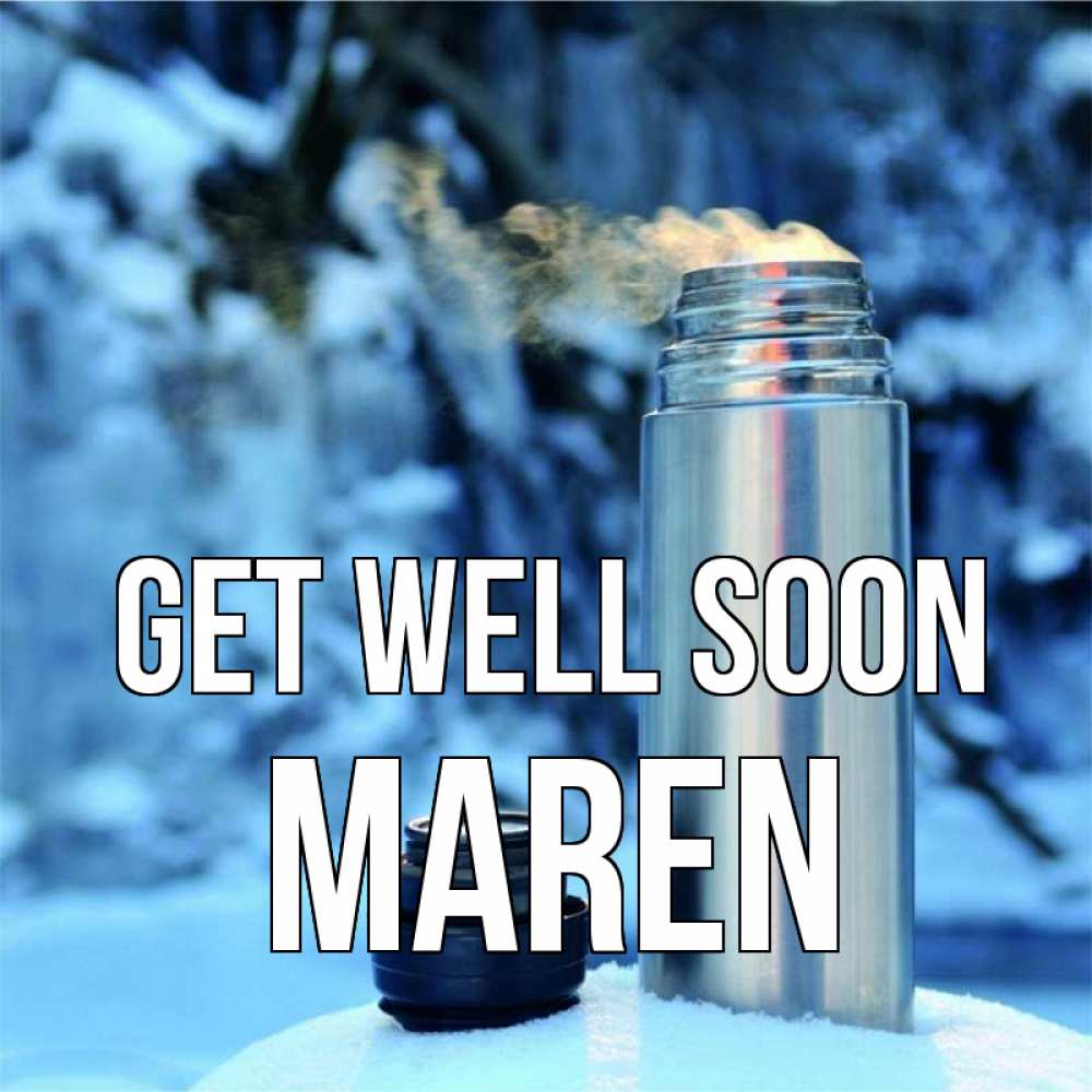 Greetings card с именем, Maren Get well soon лечитесь не болейте Greetings with text for free download 
