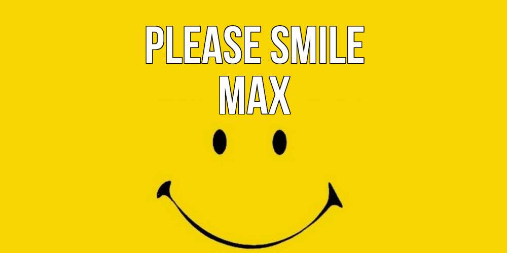 Greetings card с именем, Max Please smile радость и улыбка Greetings with text for free download 