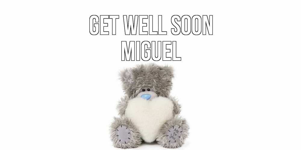 Greetings card с именем, Miguel Get well soon не болейте и выздоравливайте быстрее Greetings with text for free download 