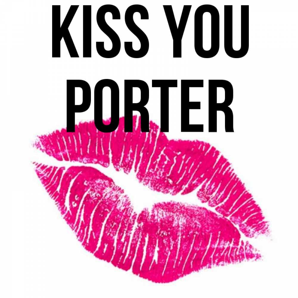 Greetings card с именем, Porter Kiss you след от помады Greetings with text for free download 