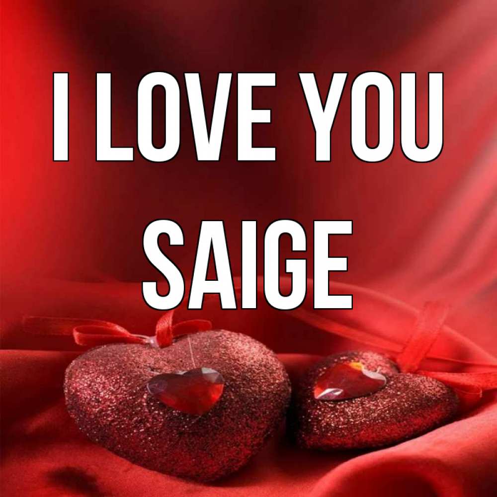Greetings card с именем, Saige I love you с лентами Greetings with text for free download 