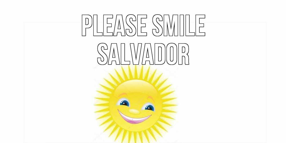 Greetings card с именем, Salvador Please smile пожелания позитивные Greetings with text for free download 