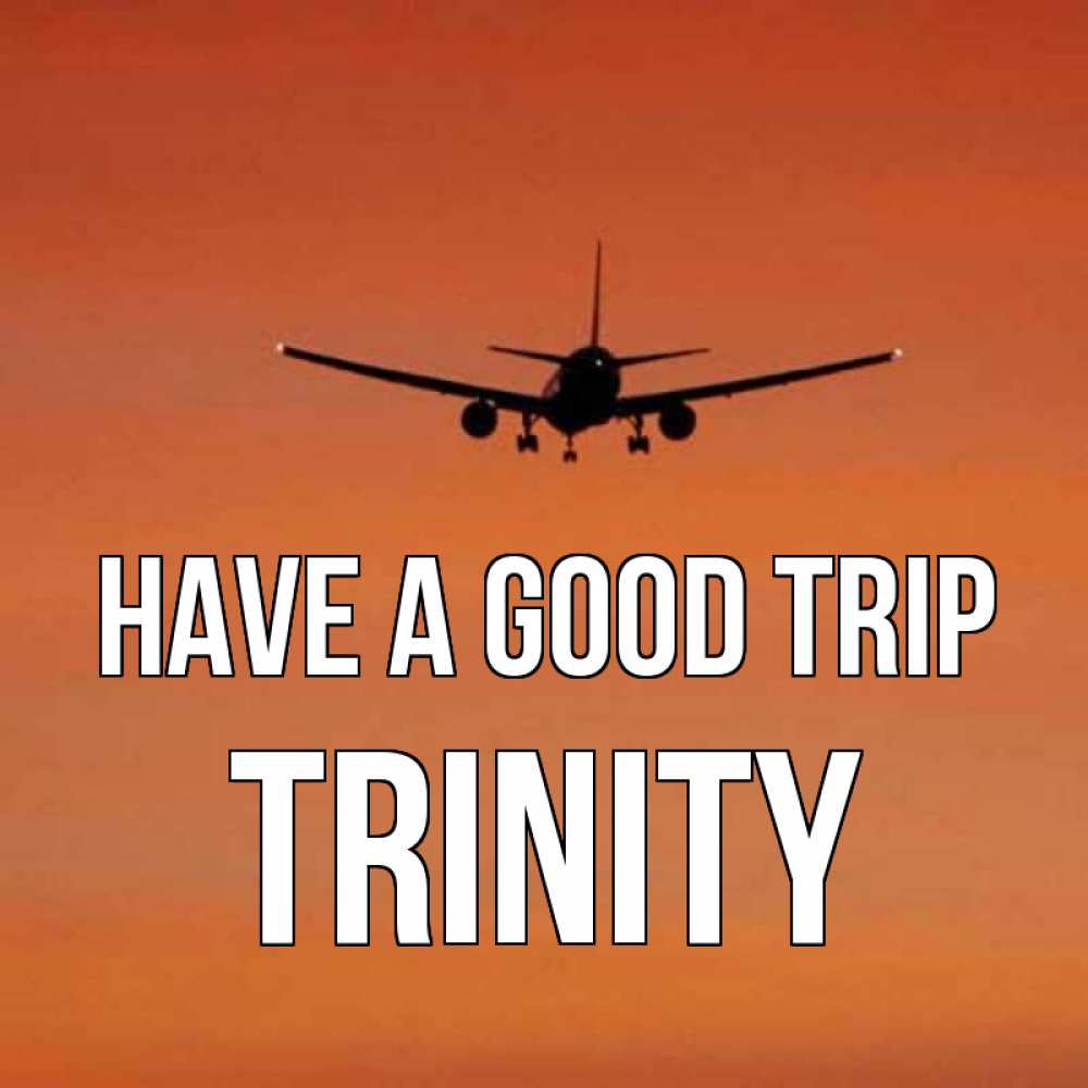Greetings card с именем, Trinity Have a good trip силуэт самолета Greetings with text for free download 