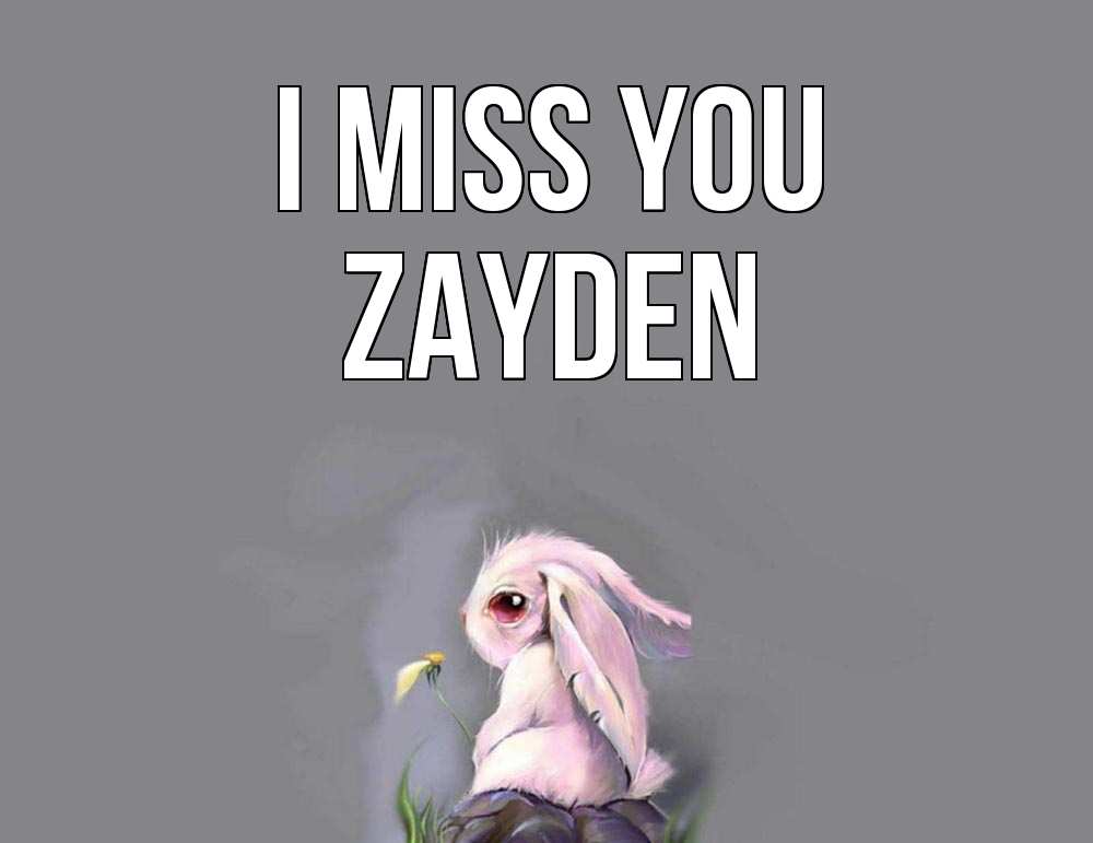 Greetings card с именем, Zayden I miss you заяц Greetings with text for free download 