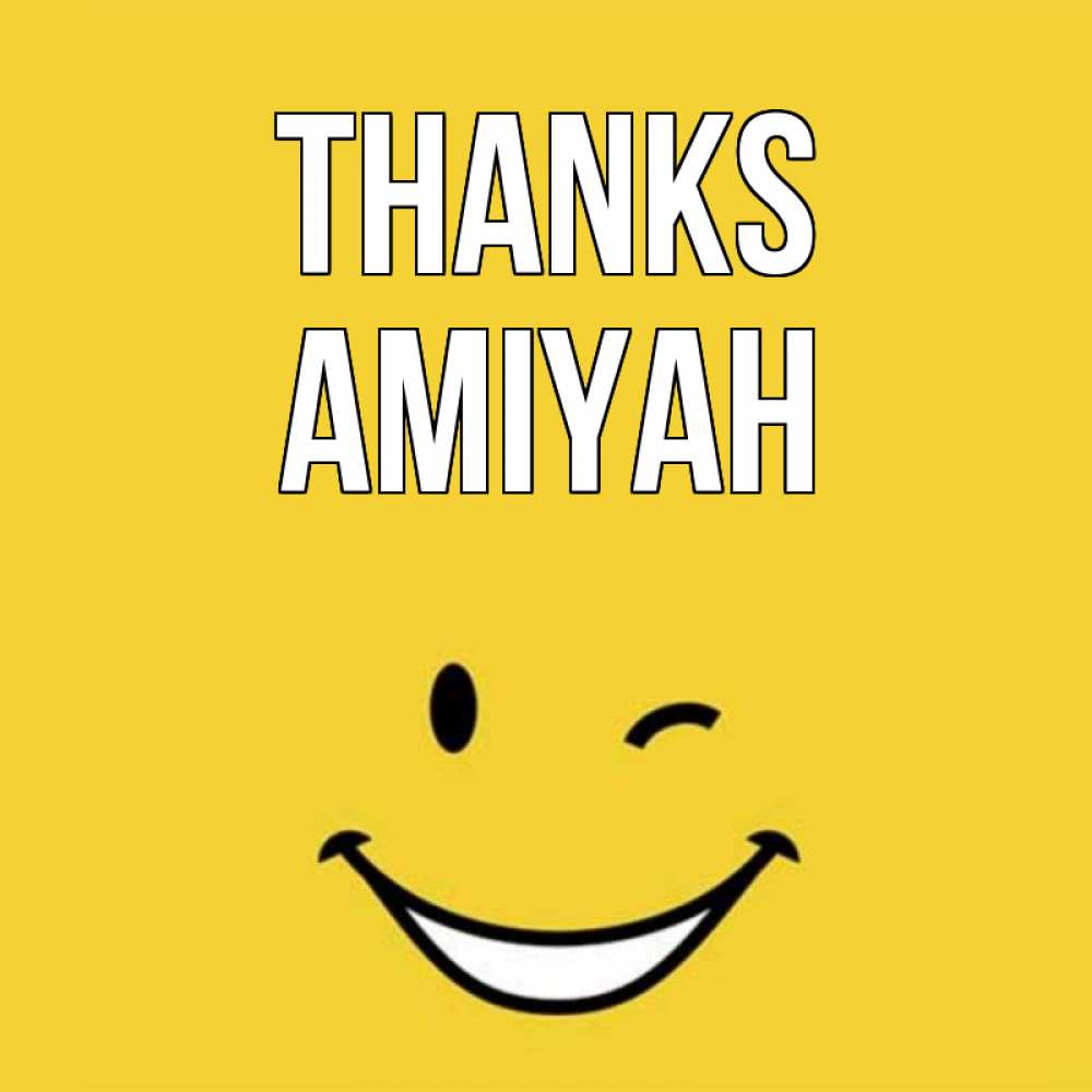 Greetings card с именем, Amiyah Thanks благодарю и улыбаюсь Greetings with text for free download 