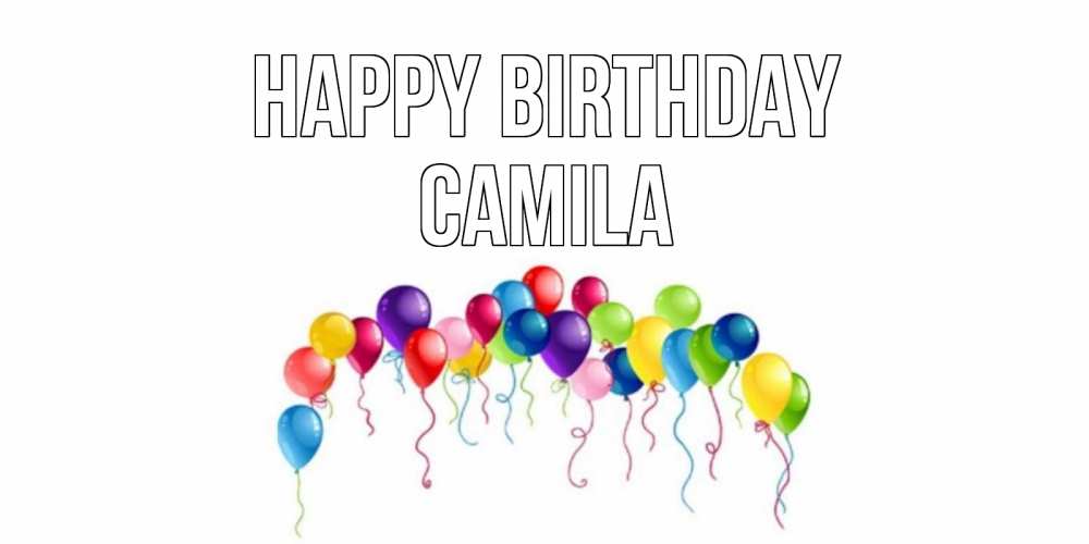 Greetings card с именем, Camila Happy Birthday Воздушные шары, ленты Greetings with text for free download 