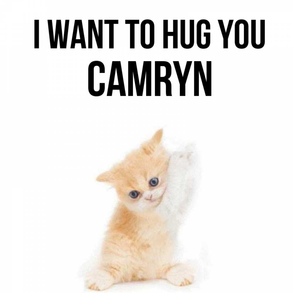 Greetings card с именем, Camryn I want to hug you я хочу очень скорее обнимаешек Greetings with text for free download 