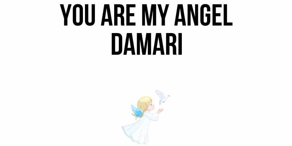 Greetings card с именем, Damari You are my angel ангел, голубь Greetings with text for free download 