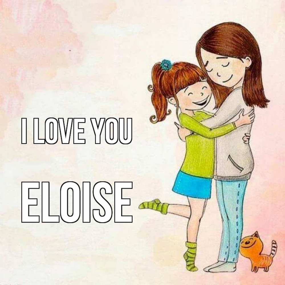 Greetings card с именем, Eloise I love you котики и подружки 1 Greetings with text for free download 