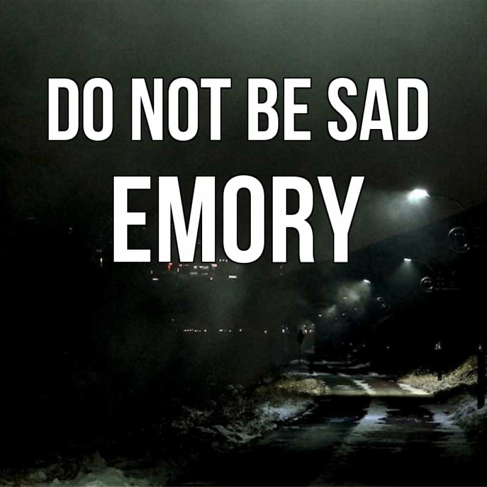 Greetings card с именем, Emory Do not be sad фонари Greetings with text for free download 