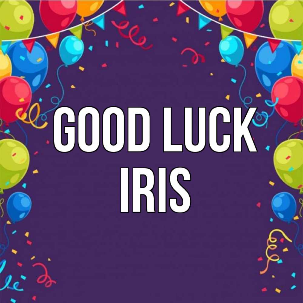Greetings card с именем, Iris Good luck шары Greetings with text for free download 