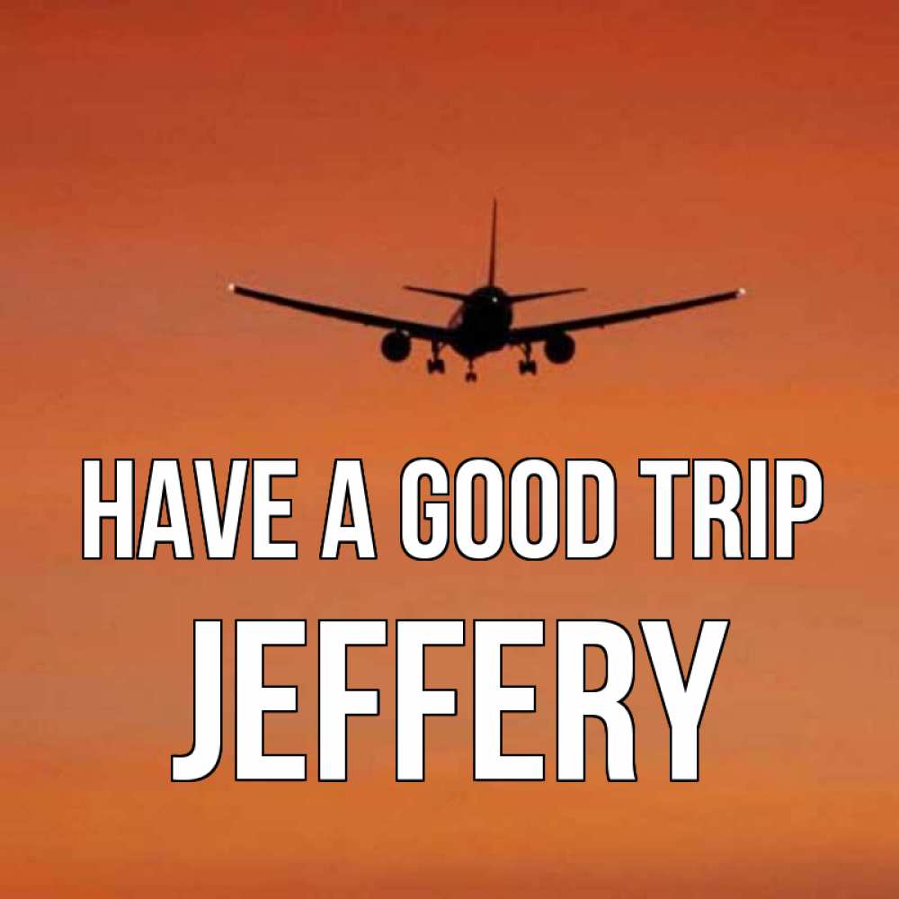 Greetings card с именем, Jeffery Have a good trip силуэт самолета Greetings with text for free download 