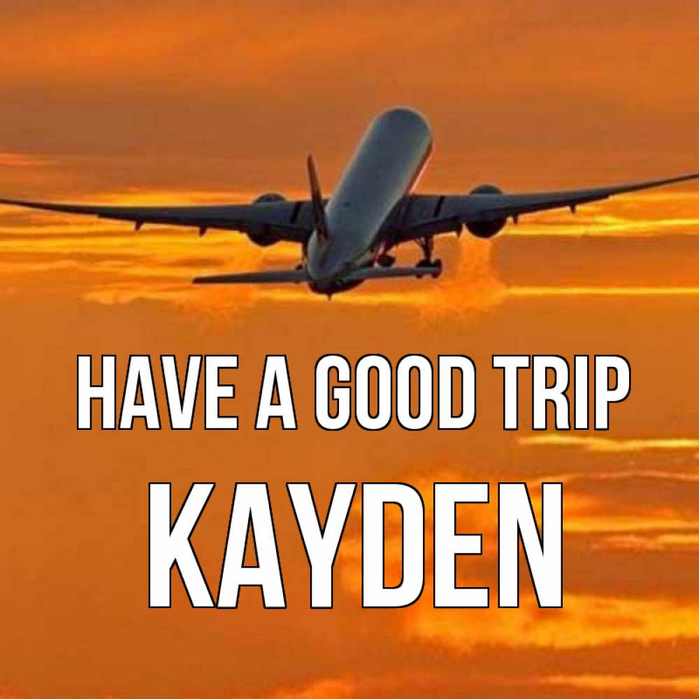 Greetings card с именем, Kayden Have a good trip оранжевое небо Greetings with text for free download 
