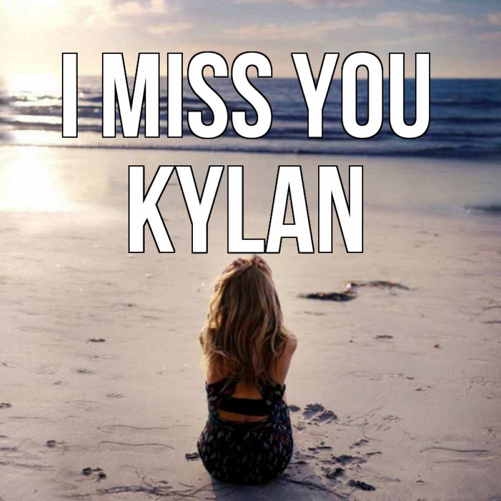 Greetings card с именем, Kylan I miss you тебя 1 Greetings with text for free download 