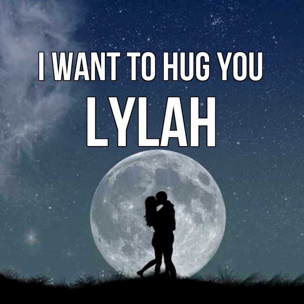Greetings card с именем, Lylah I want to hug you сладкая парочка Greetings with text for free download 