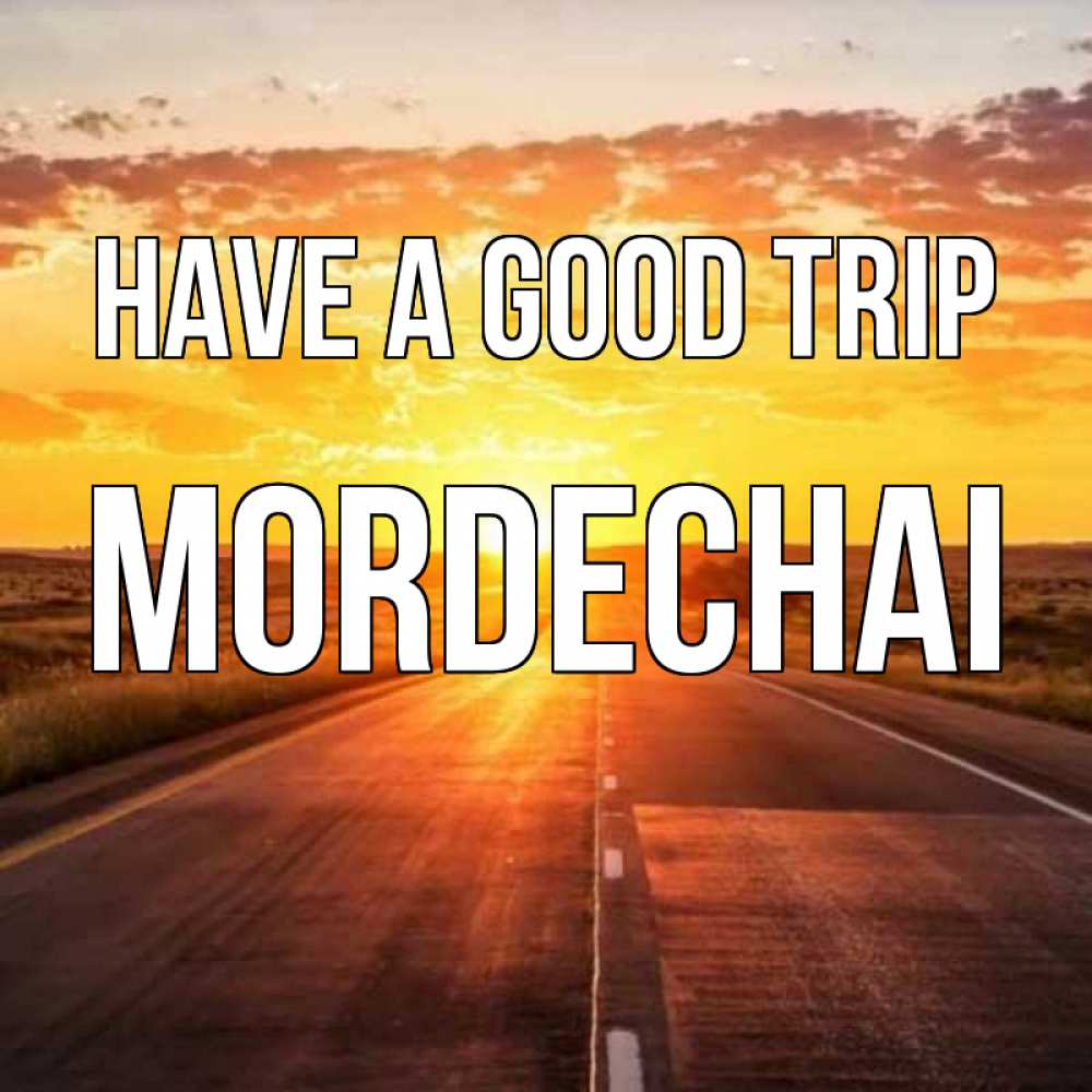 Greetings card с именем, Mordechai Have a good trip солнечный свет, закат Greetings with text for free download 