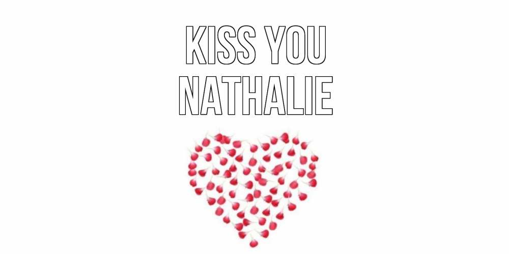 Greetings card с именем, Nathalie Kiss you сердце Greetings with text for free download 