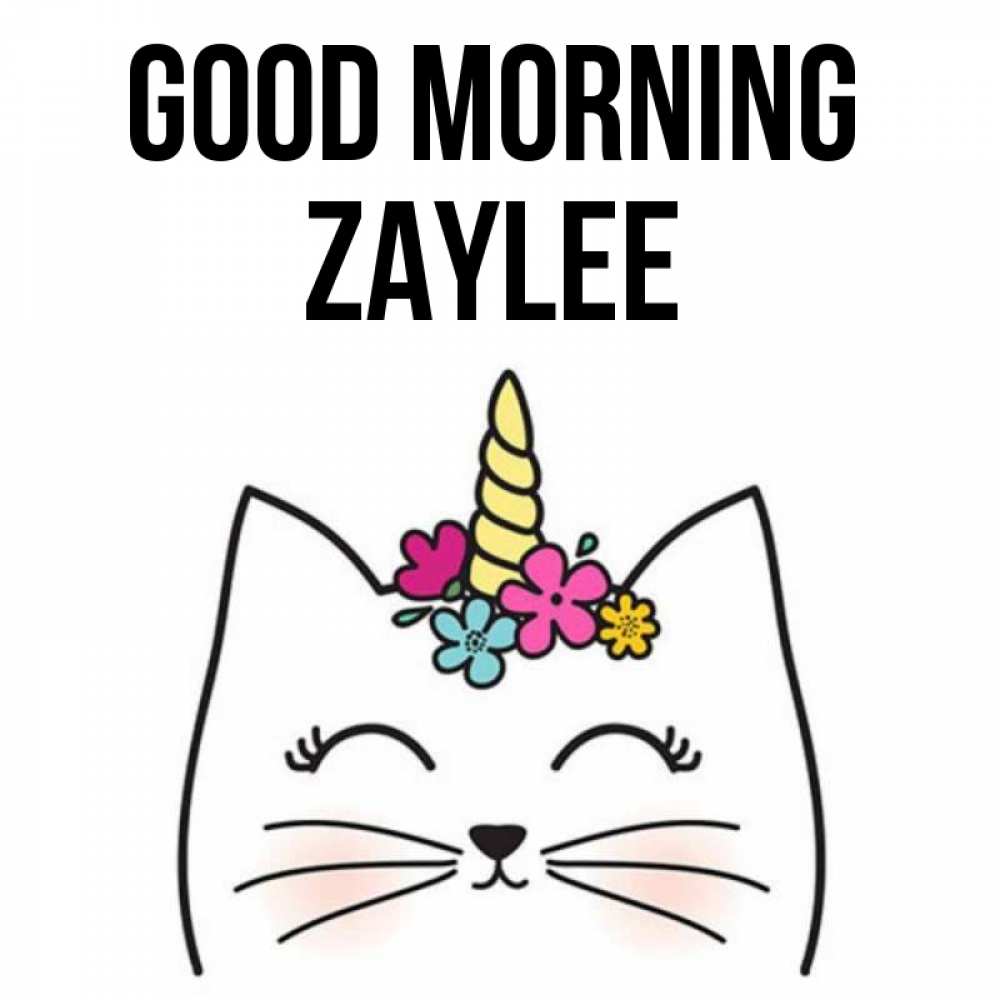 Greetings card с именем, Zaylee Good morning утречко Greetings with text for free download 