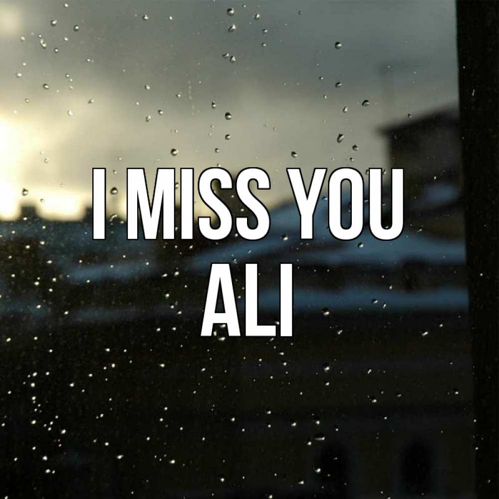 Greetings card с именем, Ali I miss you капли на стекле Greetings with text for free download 
