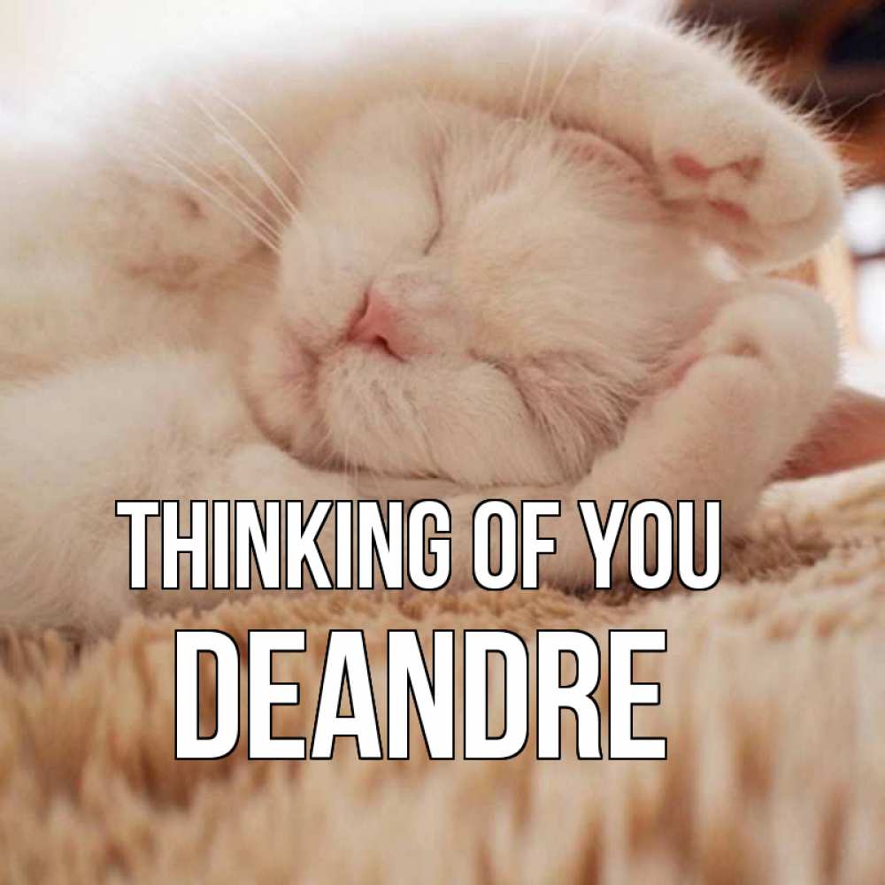 Greetings card с именем, Deandre Thinking of you для любимой девушки милота Greetings with text for free download 
