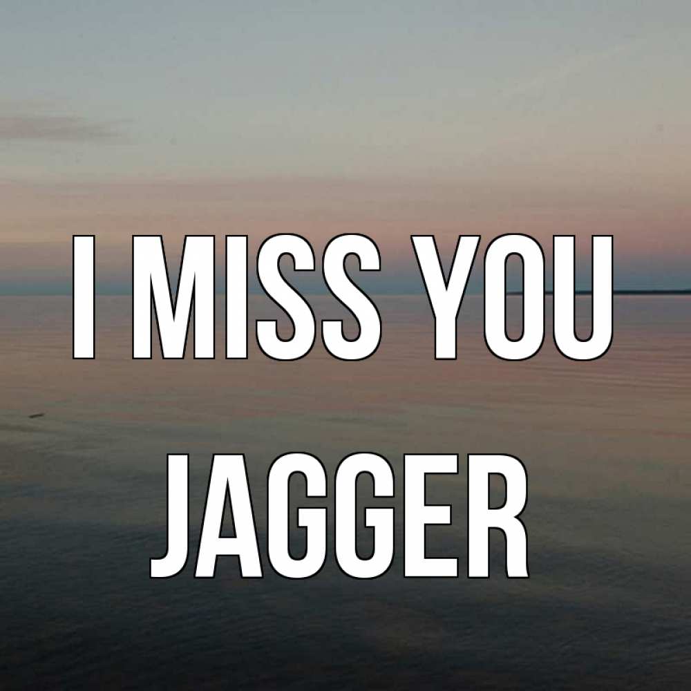 Greetings card с именем, Jagger I miss you пусто Greetings with text for free download 