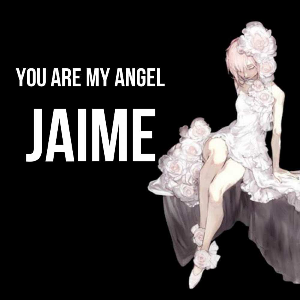 Greetings card с именем, Jaime You are my angel девушка в стиле аниме как ангел Greetings with text for free download 