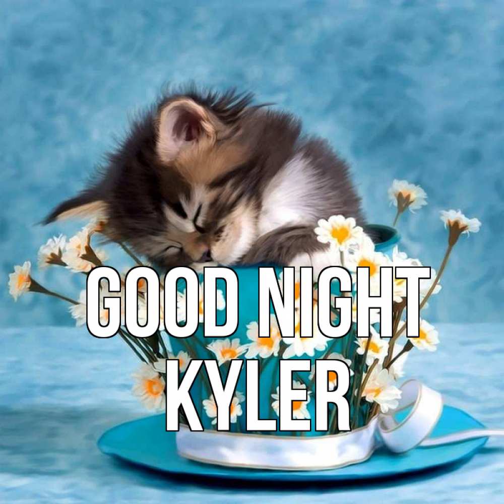 Greetings card с именем, Kyler Good night котенок спит в кружке с блюдцем Greetings with text for free download 