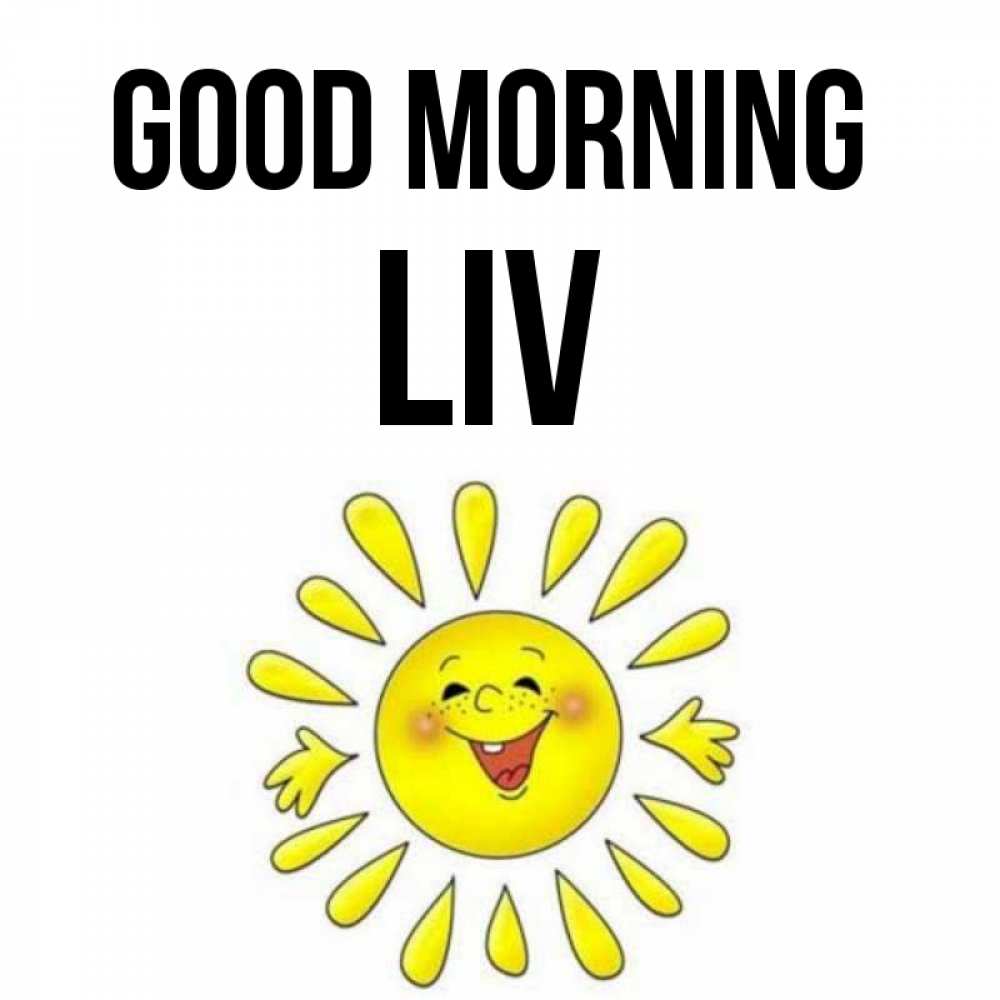 Greetings card с именем, Liv Good morning улыбка Greetings with text for free download 