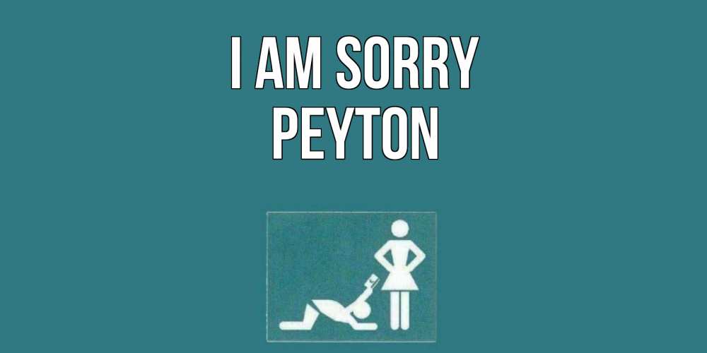 Greetings card с именем, Peyton I am sorry прости Greetings with text for free download 