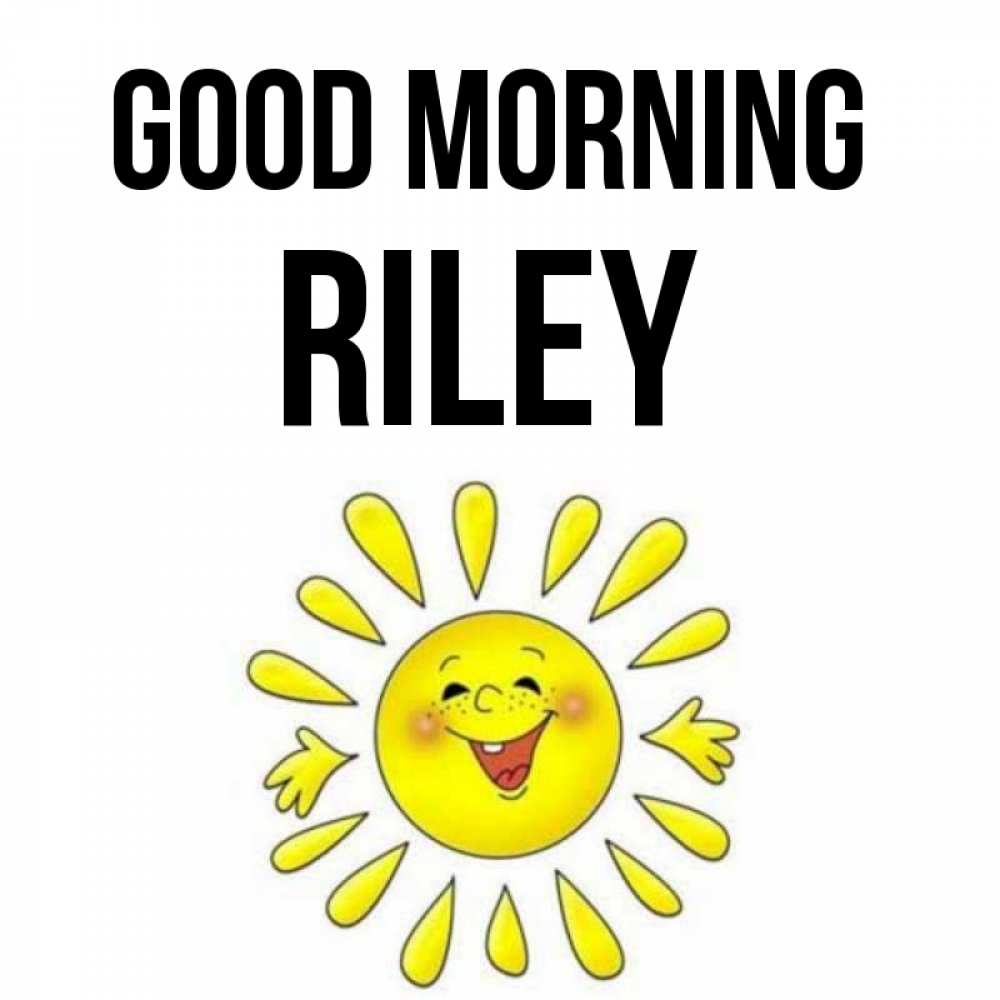 Greetings card с именем, Riley Good morning улыбка Greetings with text for free download 